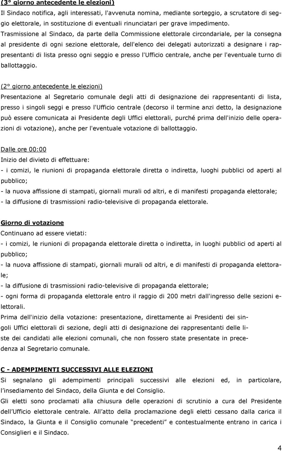 Trasmissione al Sindaco, da parte della Commissione elettorale circondariale, per la consegna al presidente di ogni sezione elettorale, dell'elenco dei delegati autorizzati a designare i