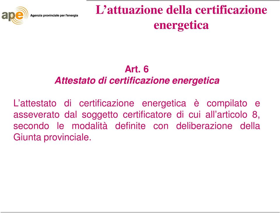 certificazione energetica è compilato e asseverato dal soggetto