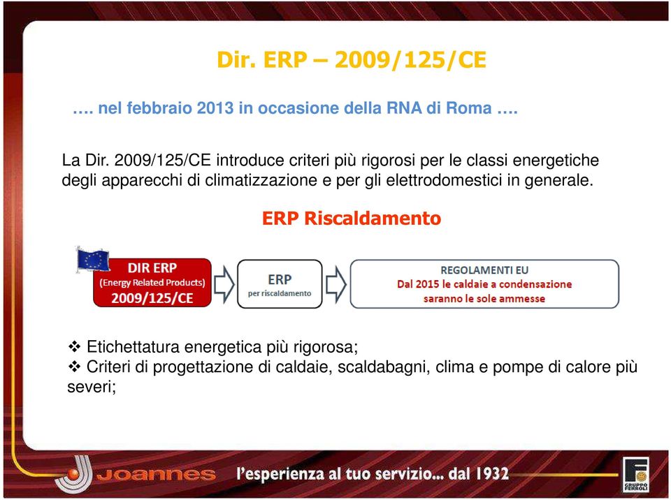 climatizzazione e per gli elettrodomestici in generale.