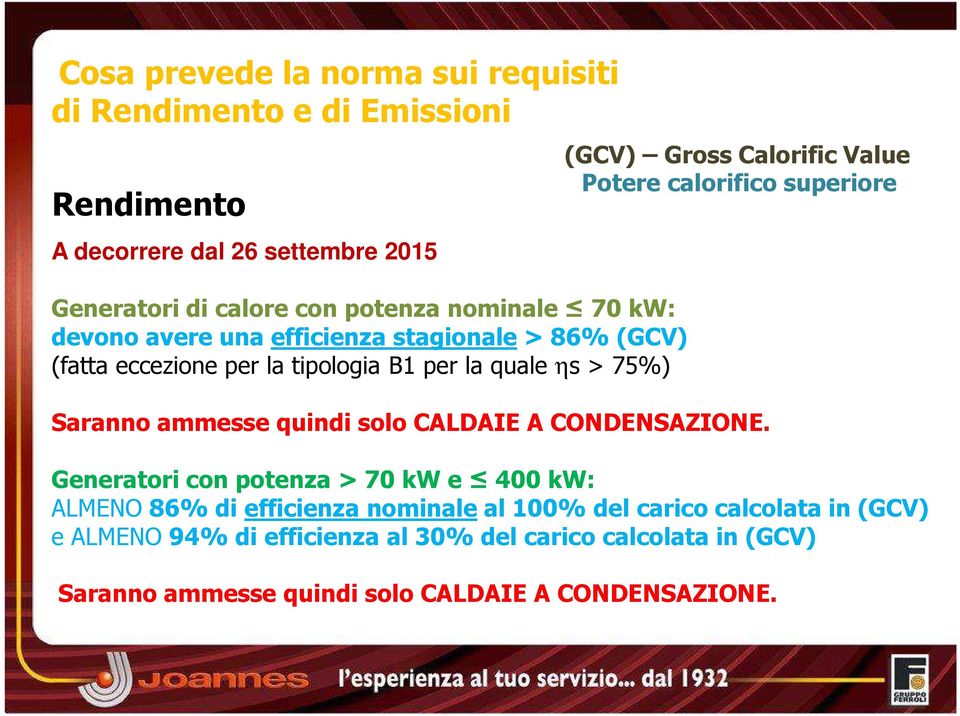 Potere calorifico superiore Saranno ammesse quindi solo CALDAIE A CONDENSAZIONE.