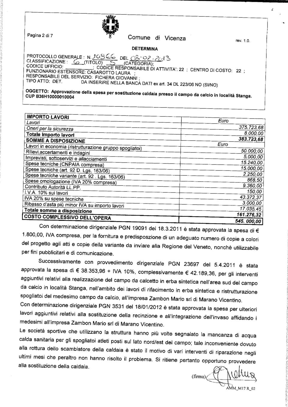 DA INSERIRE NELLA BANCA DATI ex ari. 34 DL 223/06 NO (SI/NO) della spesa presso il campo da calcio in località Stanga.