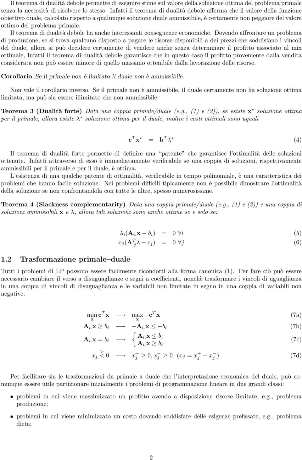 problema primale. Il teorema di dualità debole ha anche interessanti conseguenze economiche.