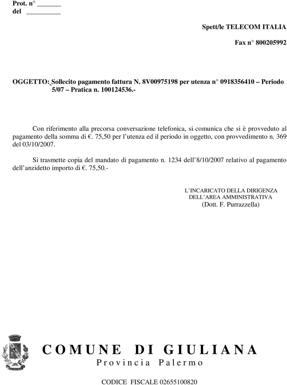 75,50 per l utenza ed il periodo in oggetto, con provvedimento n. 369 del 03/10/2007. Si trasmette copia del mandato di pagamento n.