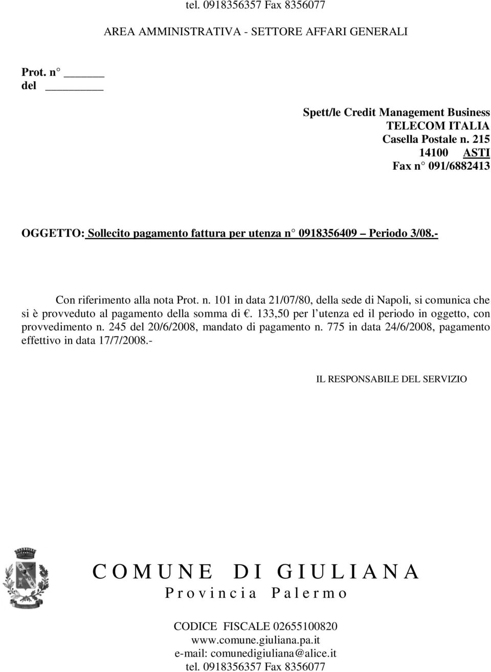 n. 101 in data 21/07/80, della sede di Napoli, si comunica che si è provveduto al pagamento della somma di.