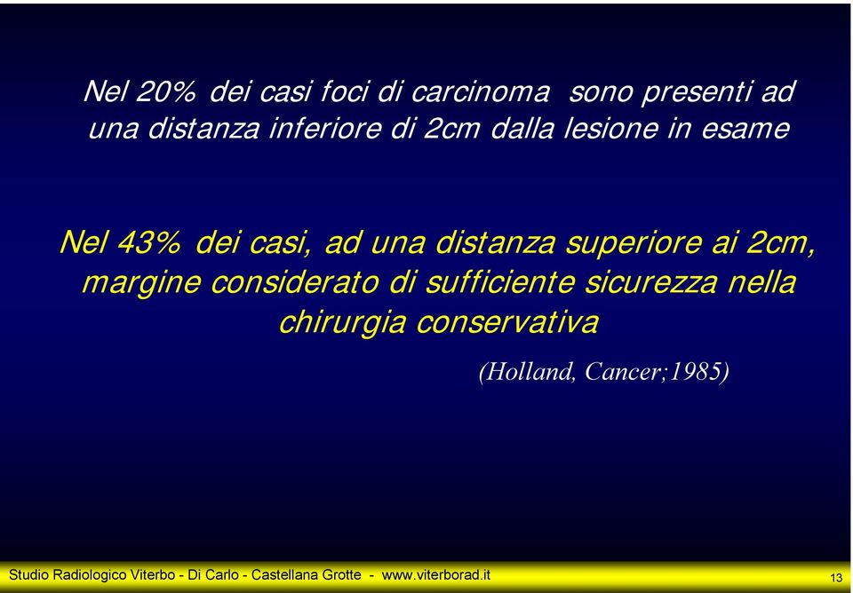 considerato di sufficiente sicurezza nella chirurgia conservativa (Holland,