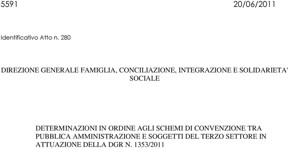 SOLIDARIETA' SOCIALE DETERMINAZIONI IN ORDINE AGLI SCHEMI DI