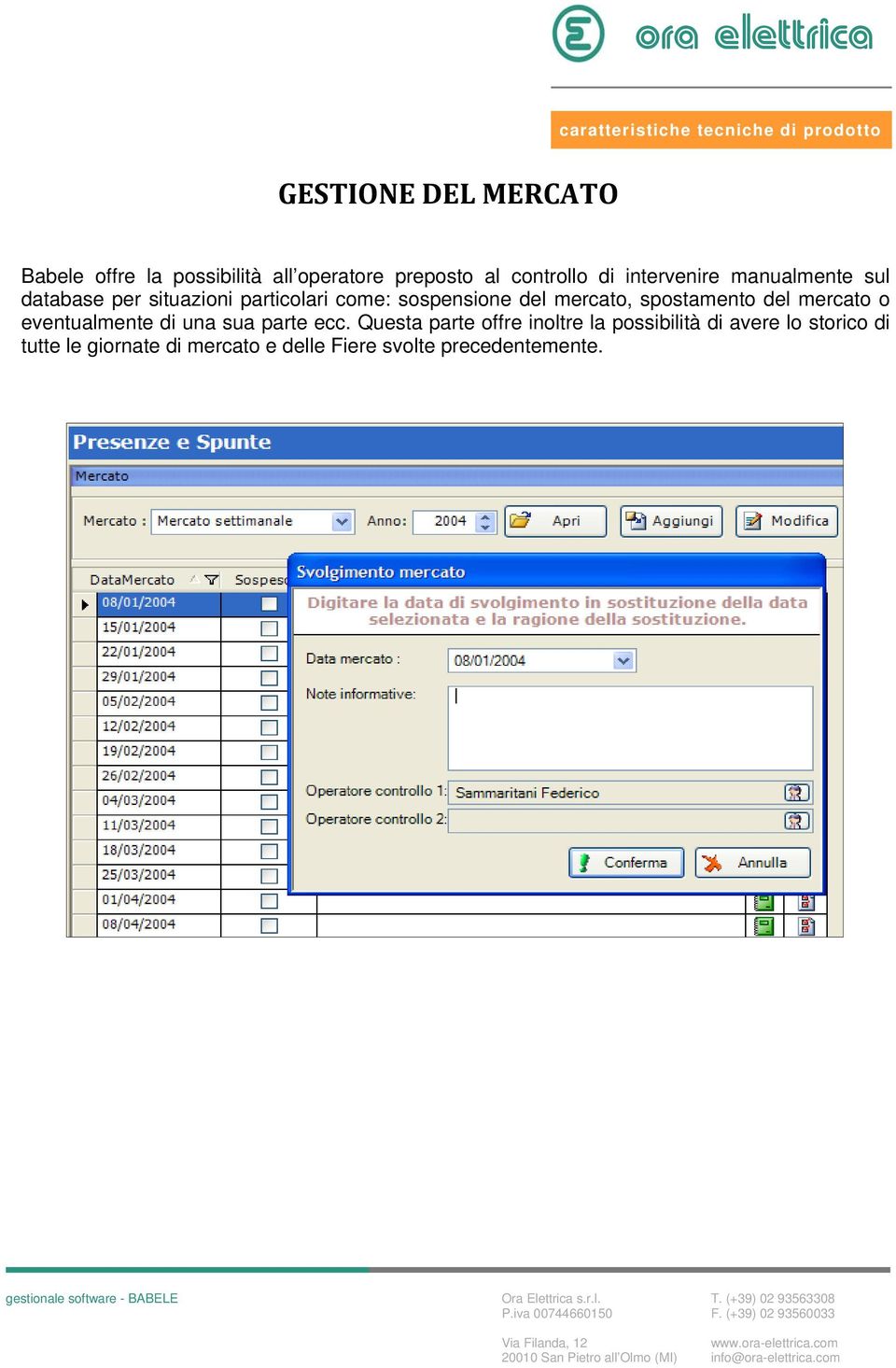 mercato, spostamento del mercato o eventualmente di una sua parte ecc.