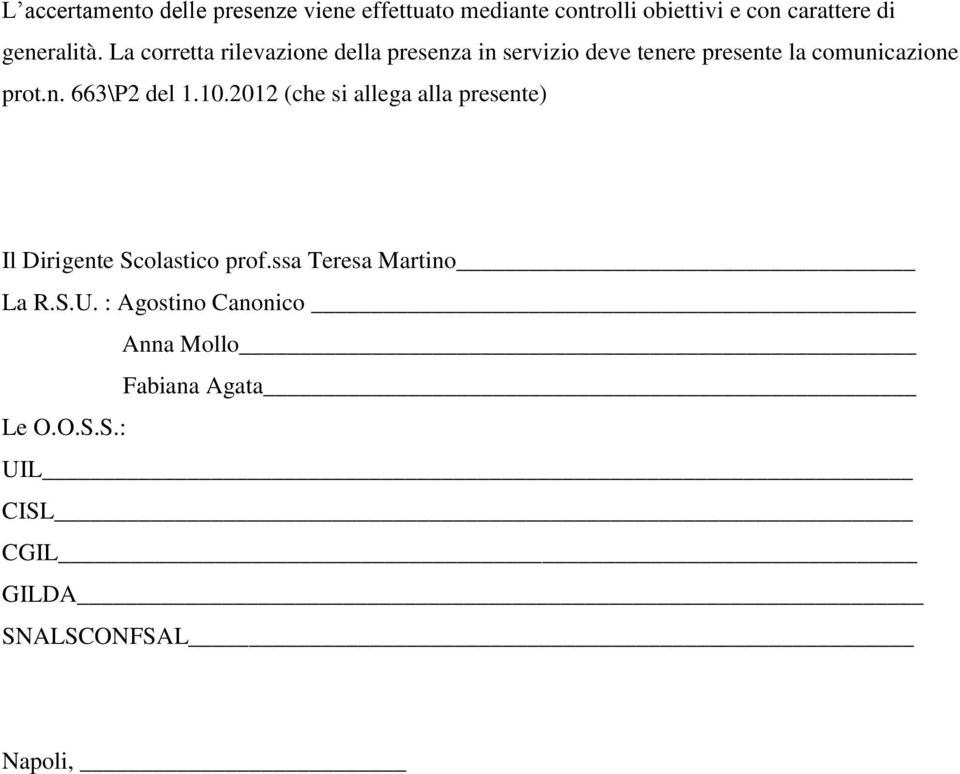 La corretta rilevazione della presenza in servizio deve tenere presente la comunicazione prot.n. 663\P2 del 1.