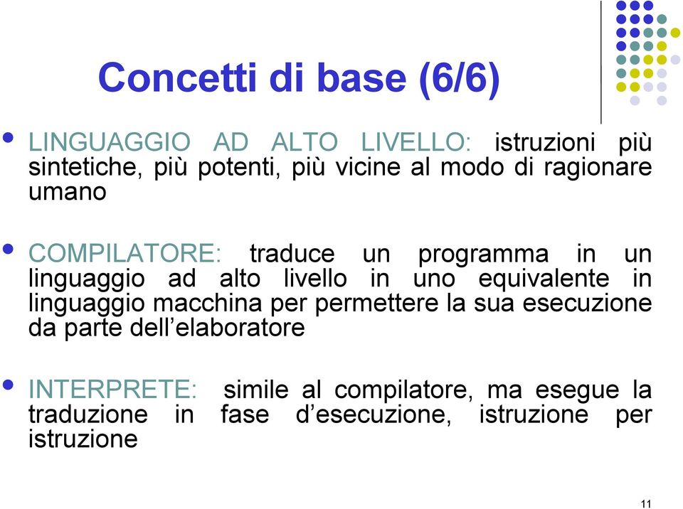 equivalente in linguaggio macchina per permettere la sua esecuzione da parte dell elaboratore