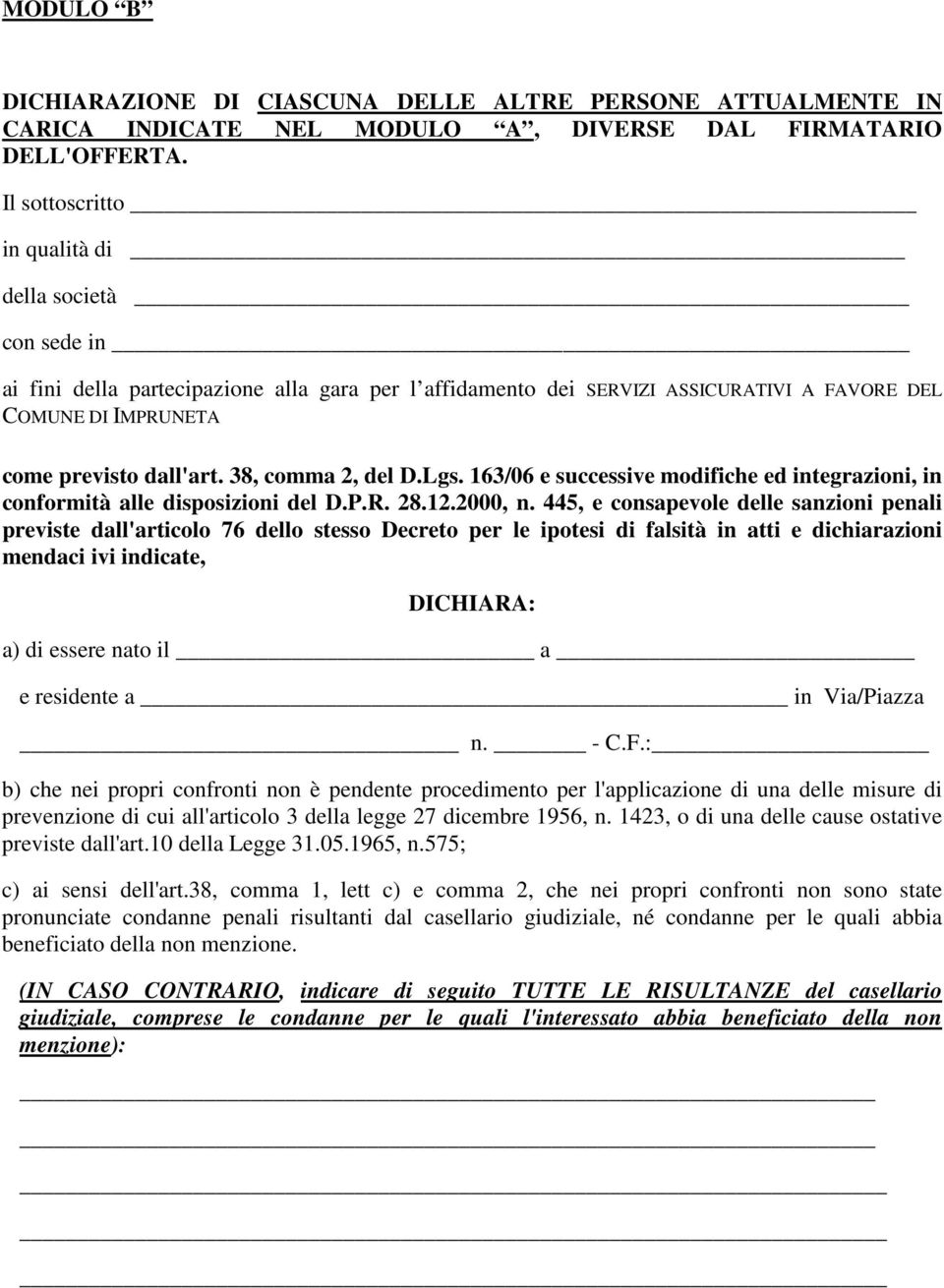 38, comma 2, del D.Lgs. 163/06 e successive modifiche ed integrazioni, in conformità alle disposizioni del D.P.R. 28.12.2000, n.