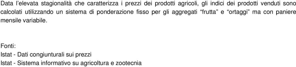 fisso per gli aggregati frutta e ortaggi ma con paniere mensile variabile.