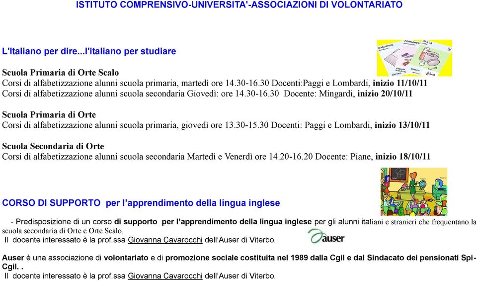 30 Docenti:Paggi e Lombardi, inizio 11/10/11 Corsi di alfabetizzazione alunni scuola secondaria Giovedì: ore 14.30-16.