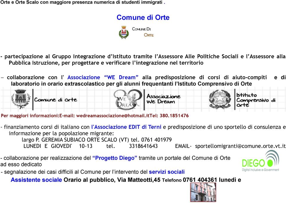 territorio collaborazione con l' Associazione WE Dream alla predisposizione di corsi di aiuto-compiti laboratorio in orario extrascolastico per gli alunni frequentanti l Istituto Comprensivo di Orte