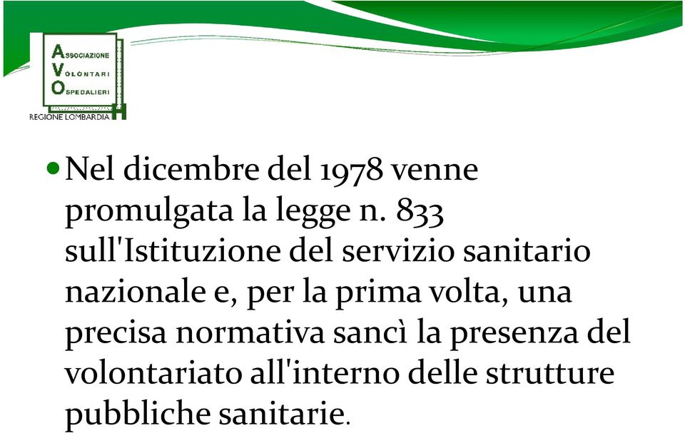 per la prima volta, una precisa normativa sancì la