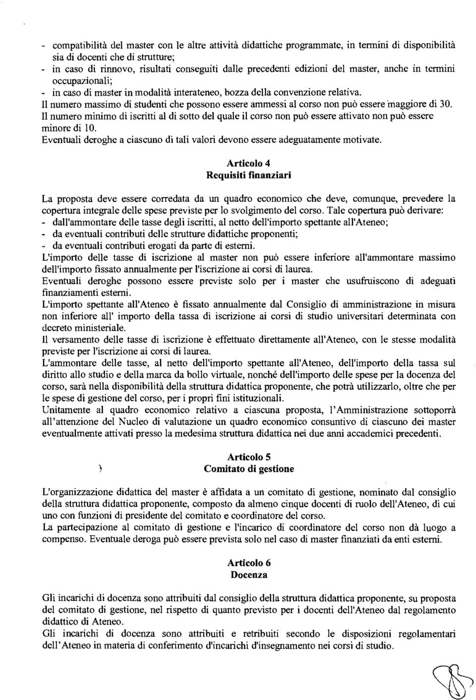 Il numero massimo di studenti che possono essere ammessi al corso non può essere "maggiore di 30.