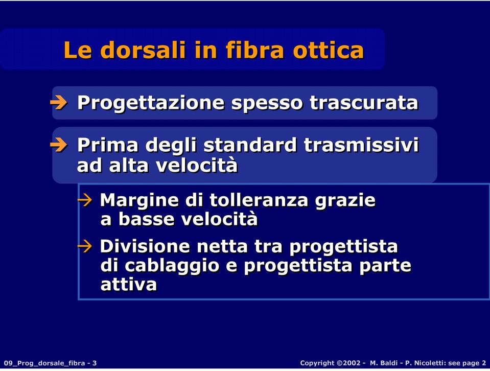 velocità Divisione netta tra progettista di cablaggio e progettista parte