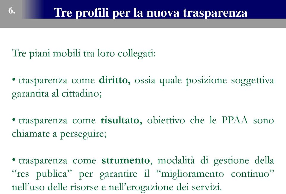 obiettivo che le PPAA sono chiamate a perseguire; trasparenza come strumento, modalità di gestione