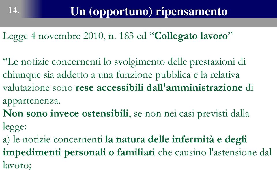 funzione. pubblica e la relativa valutazione sono rese accessibili dall'amministrazione di appartenenza.