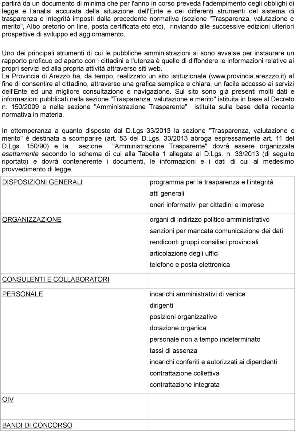 ulteriori prospettive di sviluppo ed aggiornamento.