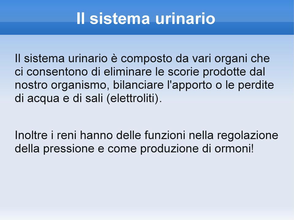 l'apporto o le perdite di acqua e di sali (elettroliti).