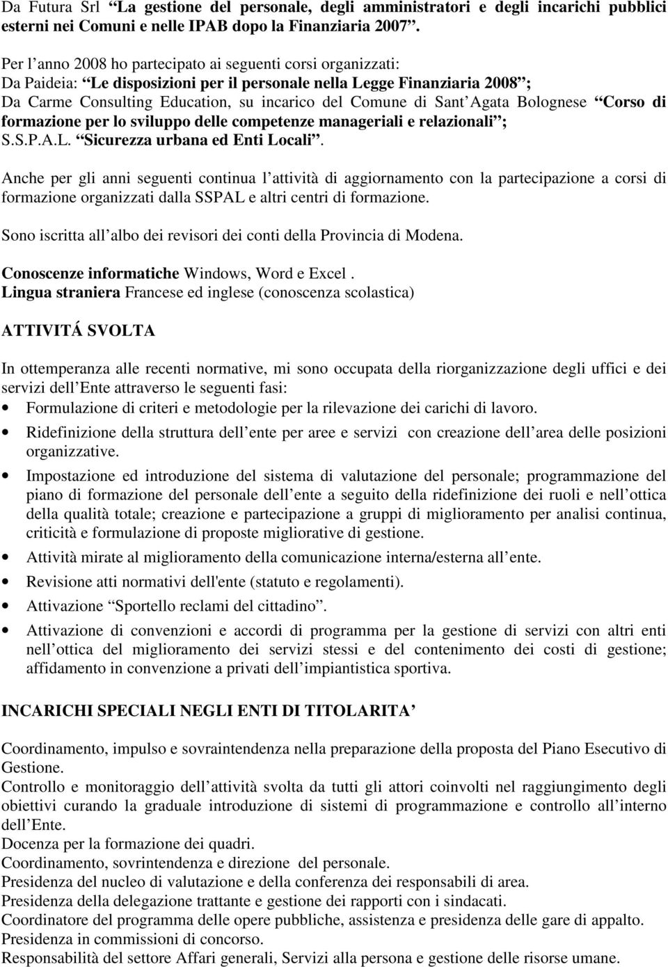 Agata Bolognese Corso di formazione per lo sviluppo delle competenze manageriali e relazionali ; S.S.P.A.L. Sicurezza urbana ed Enti Locali.