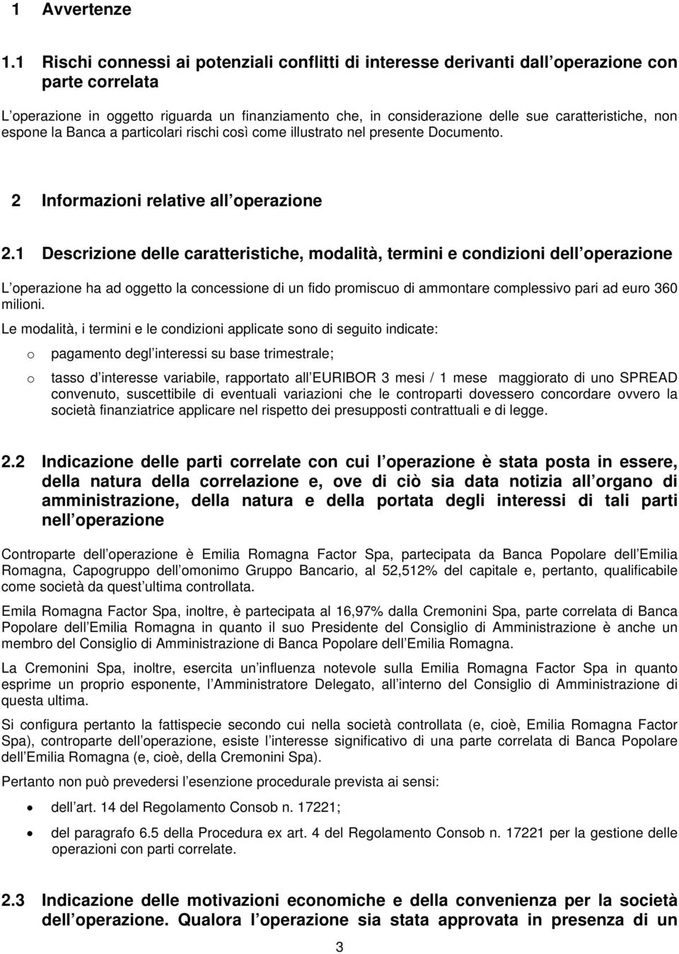 caratteristiche, non espone la Banca a particolari rischi così come illustrato nel presente Documento. 2 Informazioni relative all operazione 2.