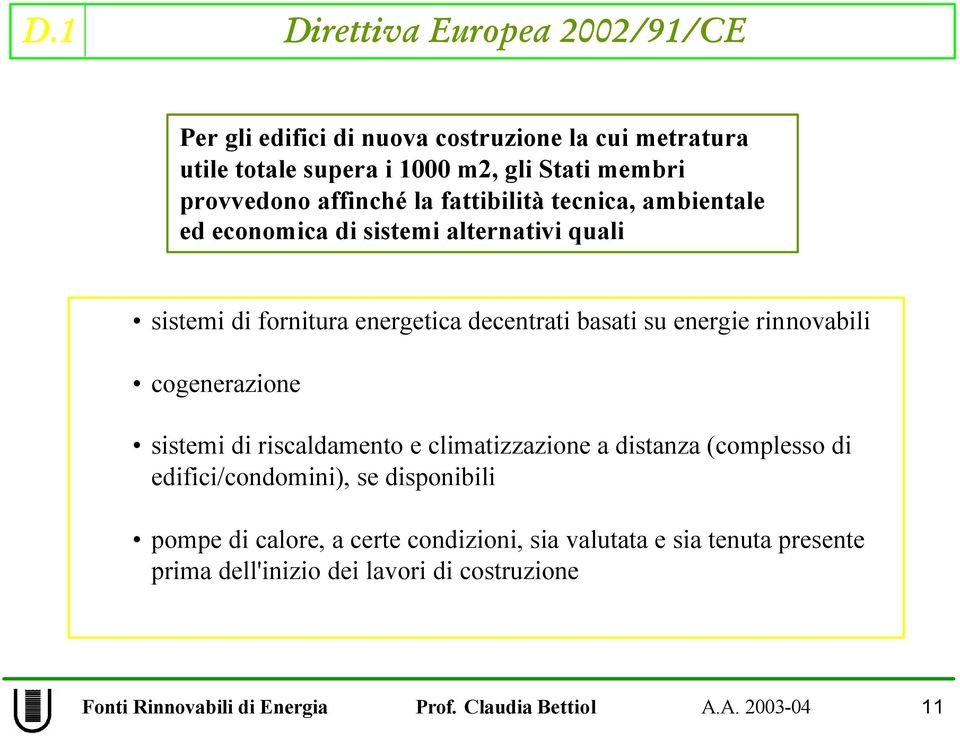 energie rinnovabili cogenerazione sistemi di riscaldamento e climatizzazione a distanza (complesso di edifici/condomini), se