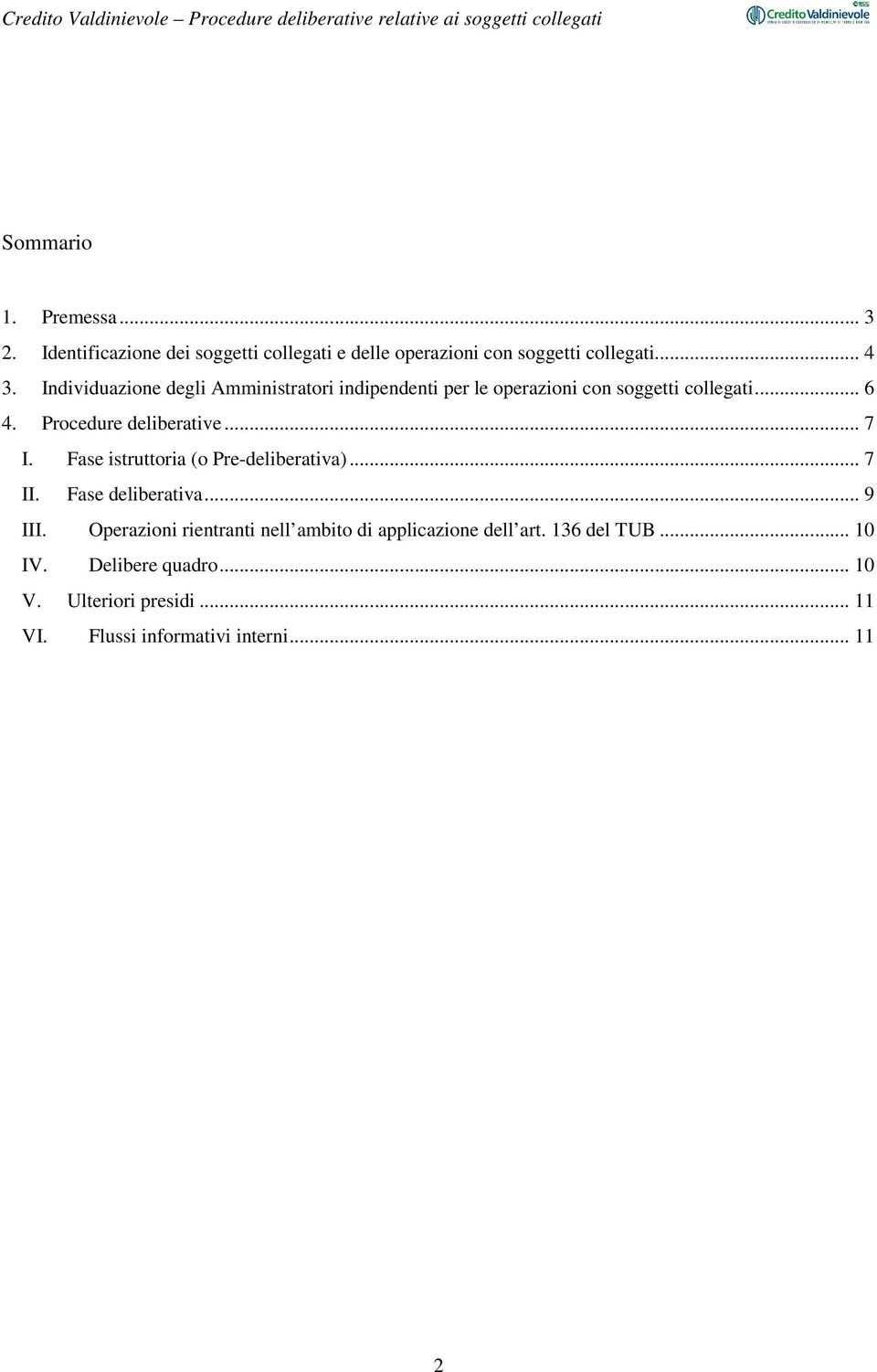 .. 7 I. Fase istruttoria (o Pre-deliberativa)... 7 II. Fase deliberativa... 9 III.