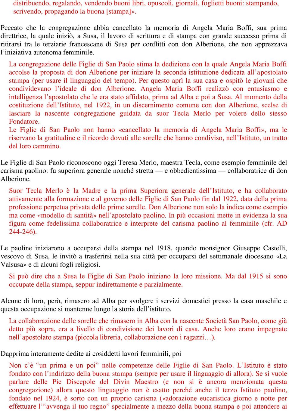 ritirarsi tra le terziarie francescane di Susa per conflitti con don Alberione, che non apprezzava l iniziativa autonoma femminile.