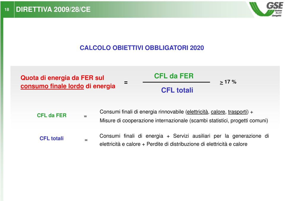 trasporti)+ Misure di cooperazione internazionale (scambi statistici, progetti comuni) CFL totali = Consumi finali