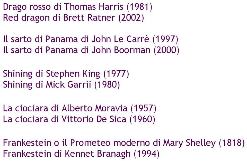 di Mick Garrii (1980) La ciociara di Alberto Moravia (1957) La ciociara di Vittorio De Sica