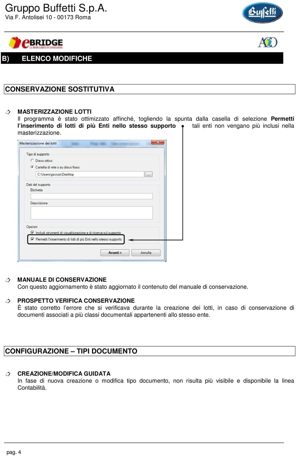 MANUALE DI CONSERVAZIONE Con questo aggiornamento è stato aggiornato il contenuto del manuale di conservazione.