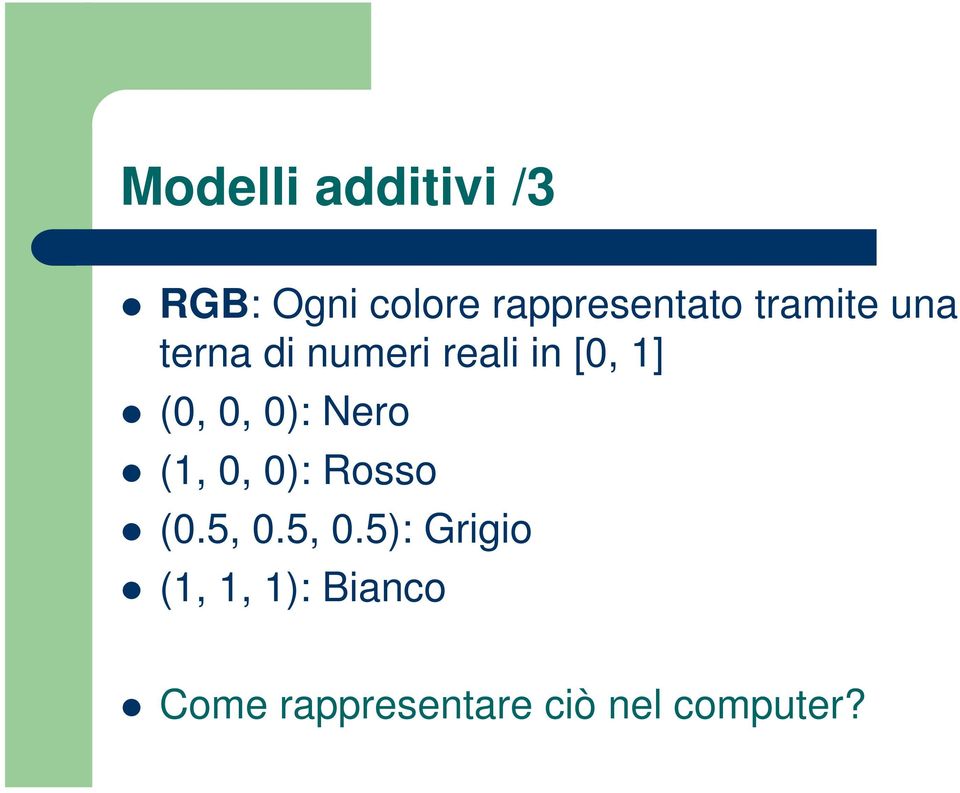 0): Nero (1, 0, 0): Rosso (0.5, 0.