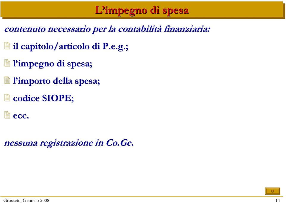 ; l impegno di spesa; l importo della spesa; codice