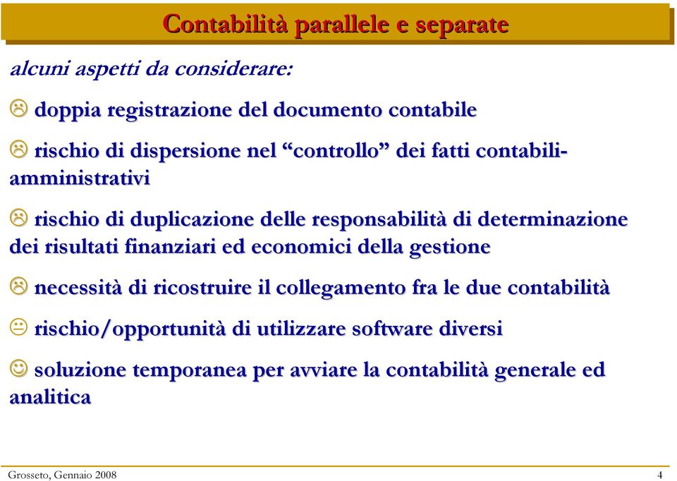 dei risultati finanziari ed economici della gestione necessità di ricostruire il collegamento fra le due contabilità