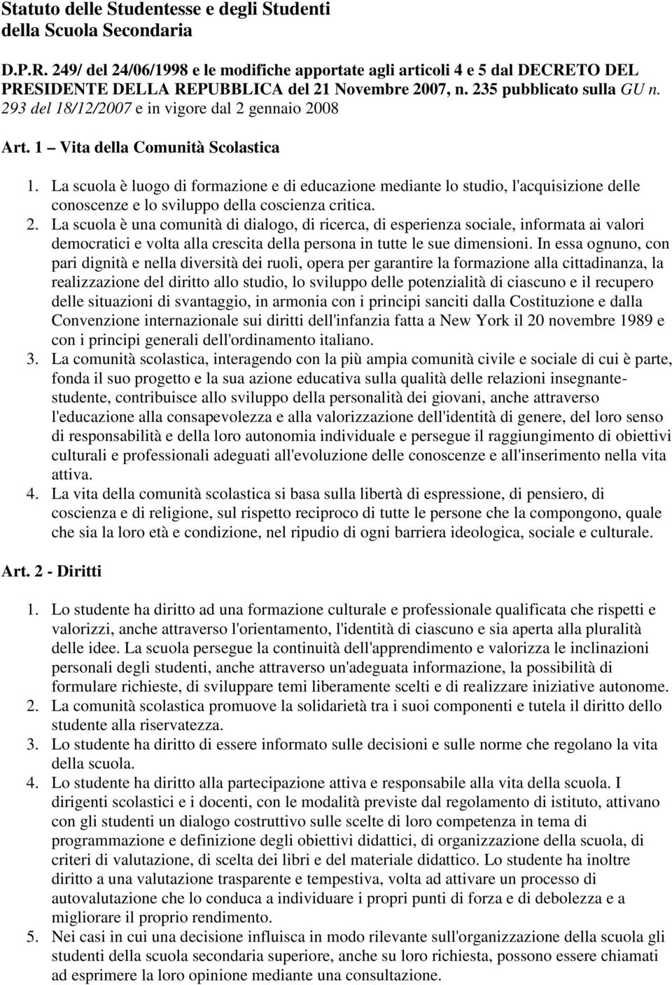 293 del 18/12/2007 e in vigore dal 2 gennaio 2008 Art. 1 Vita della Comunità Scolastica 1.