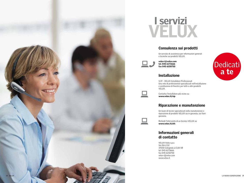 - VELUX Installatori Professionali Una rete di professionisti specializzati nell installazione e sostituzione di finestre per tetti o altri prodotti VELUX. Contatta l installatore più vicino su: www.