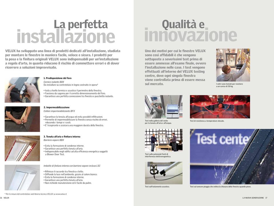 improvvisate. 1. Predisposizione del foro Cornice isolante BDX Da installare su controtelaio in legno costruito in opera* Isola a livello termico e acustico il perimetro della finestra.