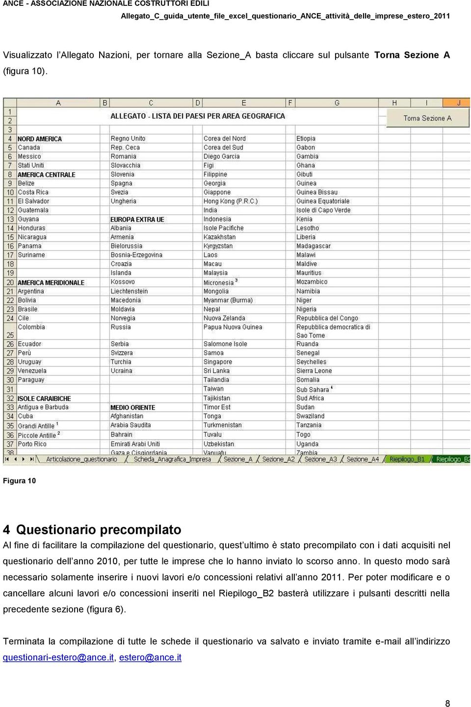 imprese che lo hanno inviato lo scorso anno. In questo modo sarà necessario solamente inserire i nuovi lavori e/o concessioni relativi all anno 2011.