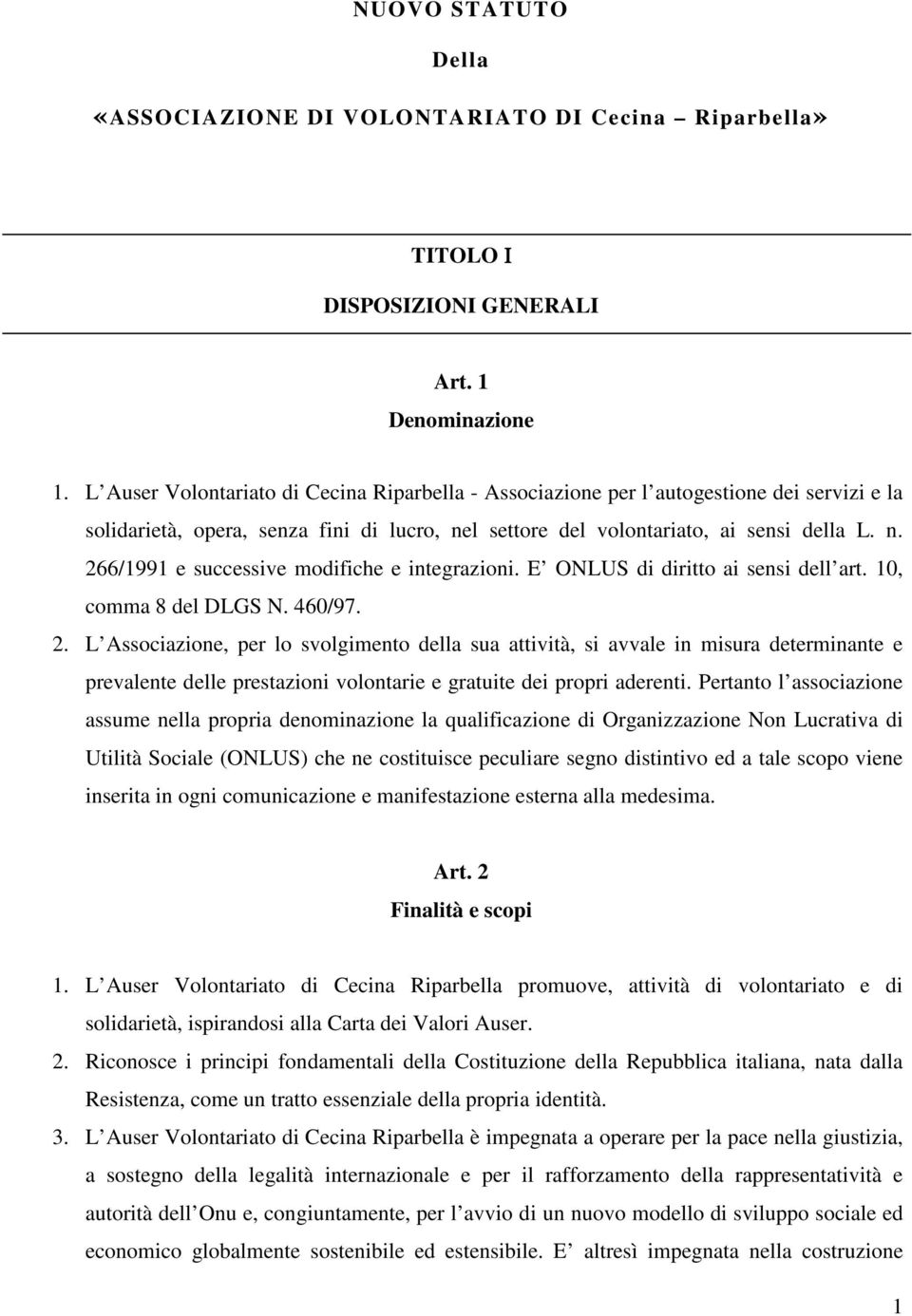 E ONLUS di diritto ai sensi dell art. 10, comma 8 del DLGS N. 460/97. 2.