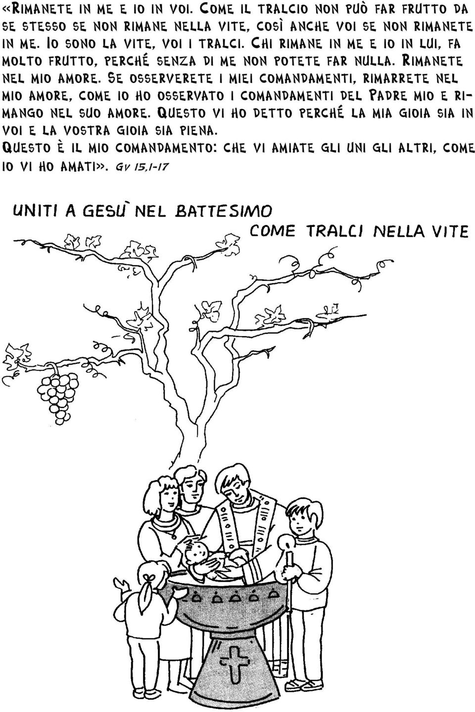 Se osserverete i miei comandamenti, rimarrete nel mio amore, come io ho osservato i comandamenti del Padre mio e rimango nel suo amore.