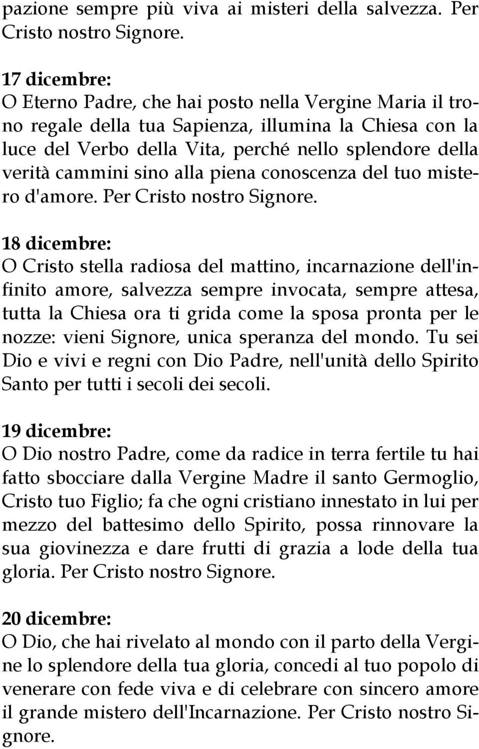 sino alla piena conoscenza del tuo mistero d'amore. Per Cristo nostro Signore.