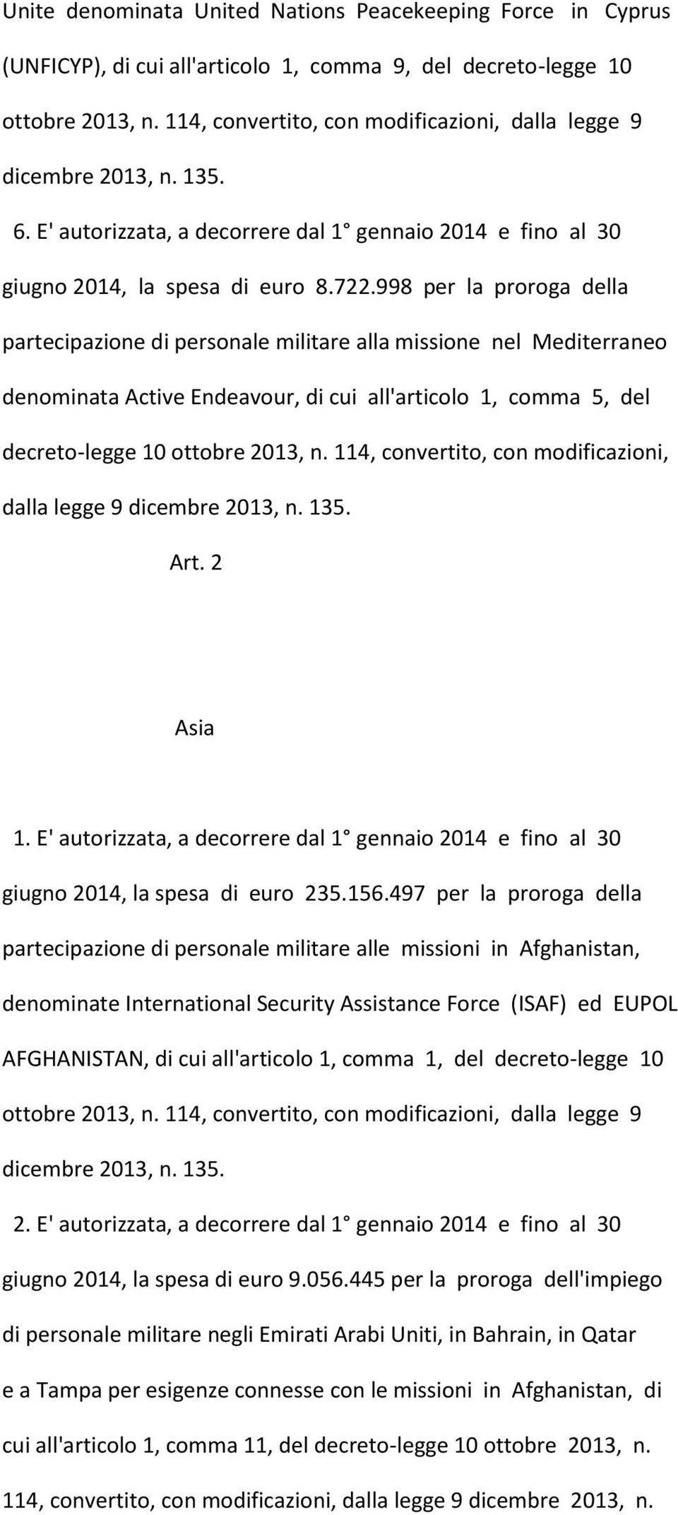 998 per la proroga della partecipazione di personale militare alla missione nel Mediterraneo denominata Active Endeavour, di cui all'articolo 1, comma 5, del decreto-legge 10 ottobre 2013, n.
