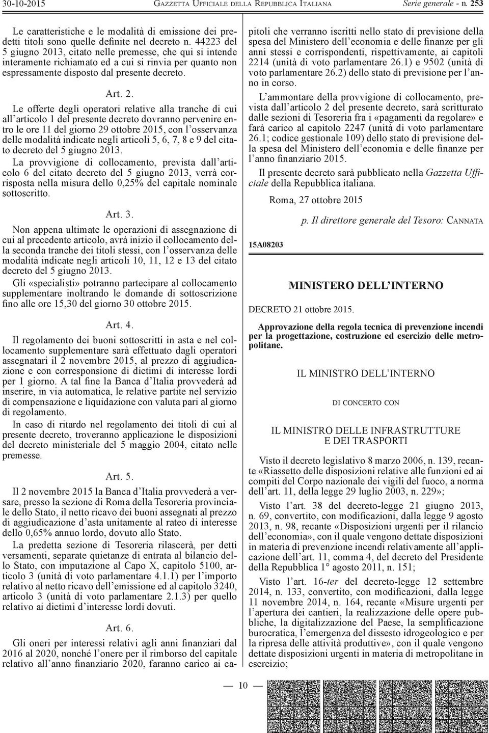 13, citato nelle premesse, che qui si intende interamente richiamato ed a cui si rinvia per quanto non espressamente disposto dal presente decreto. Art. 2.