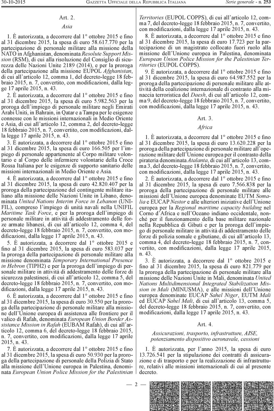 Unite 2189 (2014), e per la proroga della partecipazione alla missione EUPOL Afghanistan, di cui all articolo 12, comma 1, del decreto-legge 18 febbraio 2015, n.