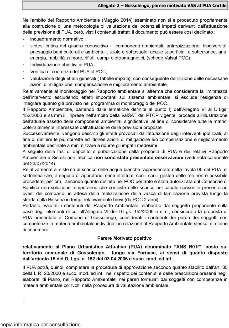 critica del quadro conoscitivo - componenti ambientali: antropizzazione, biodiversità, paesaggio beni culturali e ambientali, suolo e sottosuolo, acque superficiali e sotterranee, aria, energia,