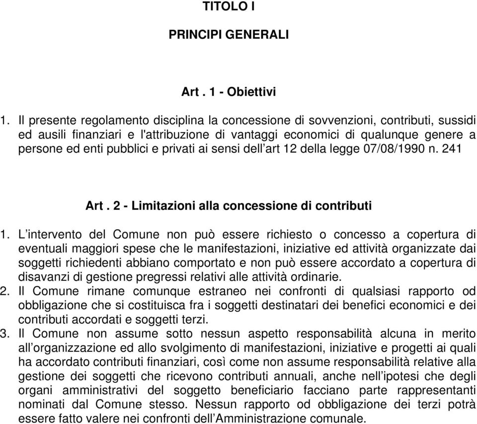 privati ai sensi dell art 12 della legge 07/08/1990 n. 241 Art. 2 - Limitazioni alla concessione di contributi 1.