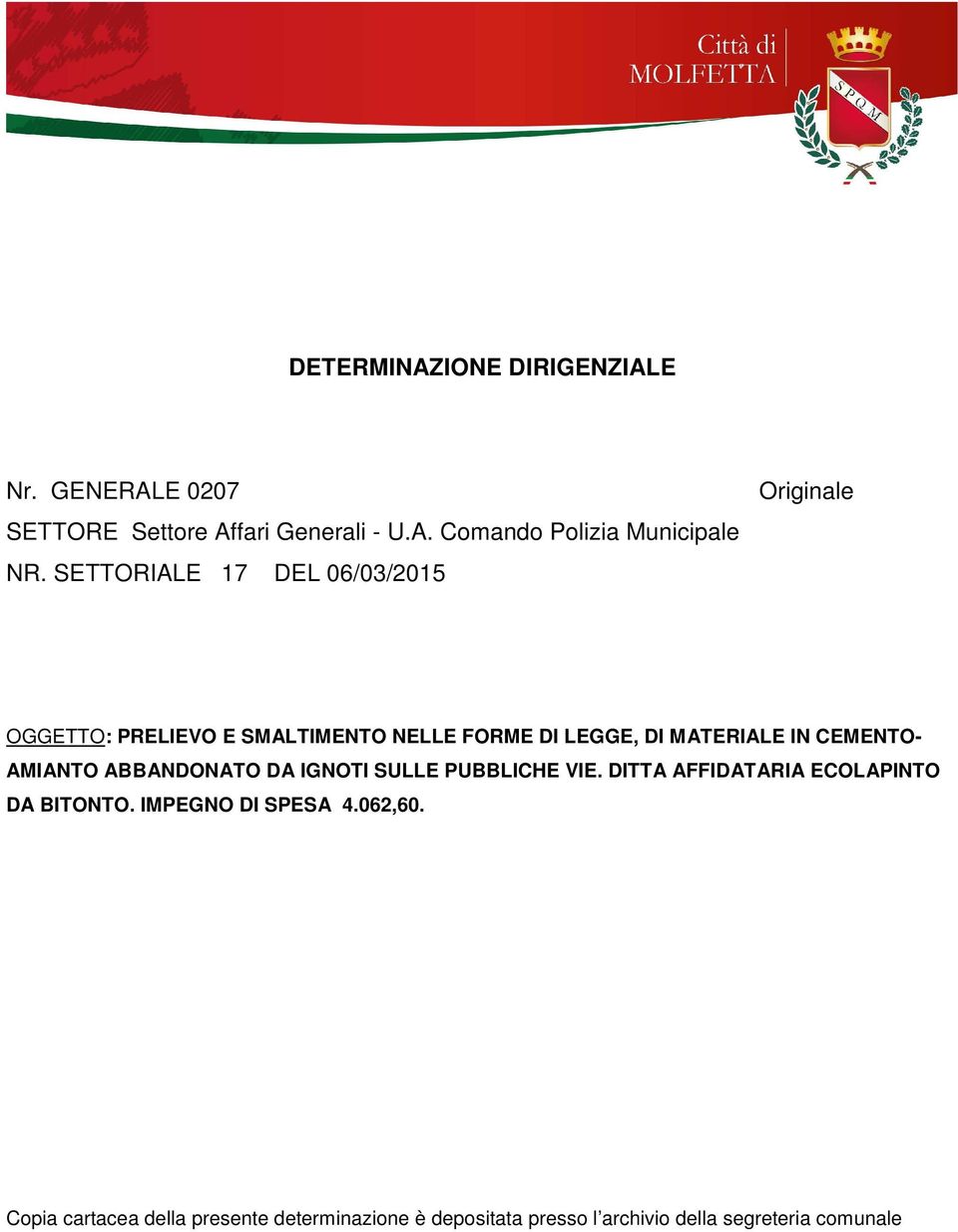 CEMENTO- AMIANTO ABBANDONATO DA IGNOTI SULLE PUBBLICHE VIE. DITTA AFFIDATARIA ECOLAPINTO DA BITONTO.