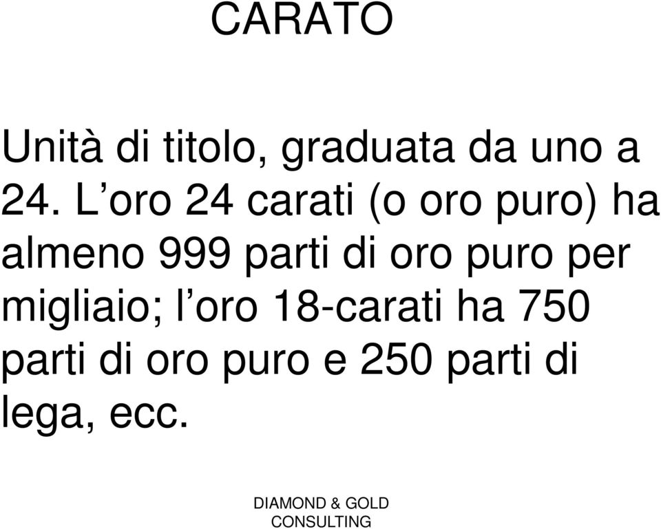 parti di oro puro per migliaio; l oro