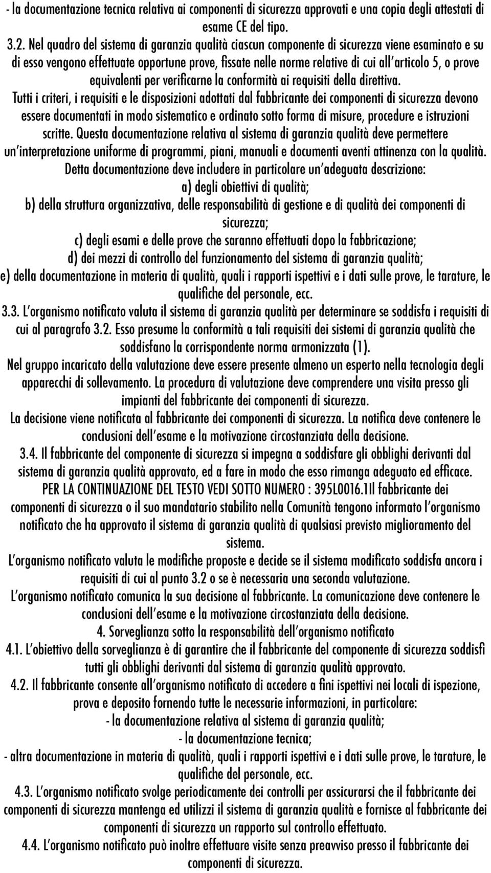 equivalenti per verificarne la conformità ai requisiti della direttiva.